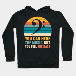 Funny YOU CAN HEAR THE MUSIC BUT YOU FEEL THE BASS PLAYER Hoodie